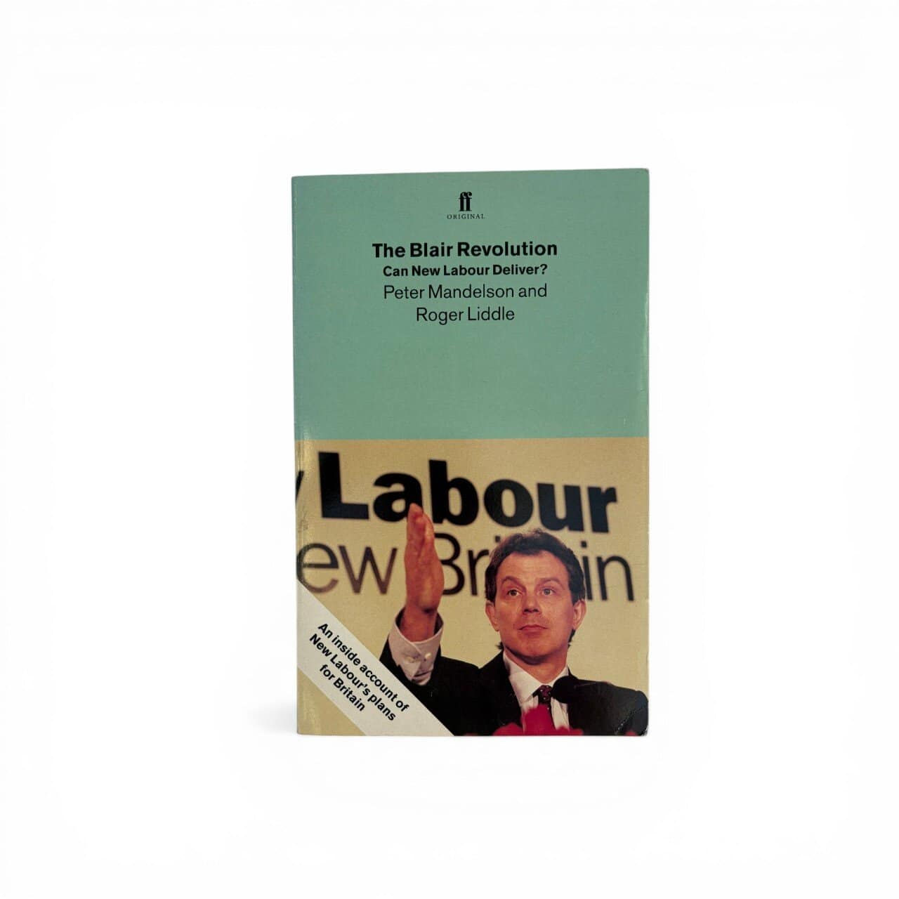 Peter Mandelson and Roger Liddle - The Blair Revolution - Can New Labour
