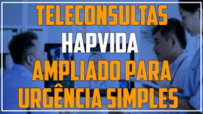 TELECONSULTAS HAPVIDA | AMPLIADO PARA URGÊNCIA SIMPLES