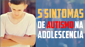 5 Sintomas de autismo na adolescência: o que os pais e profissionais de saúde precisam saber.