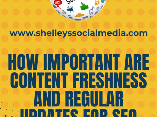 How important are content freshness and regular updates for SEO rankings?