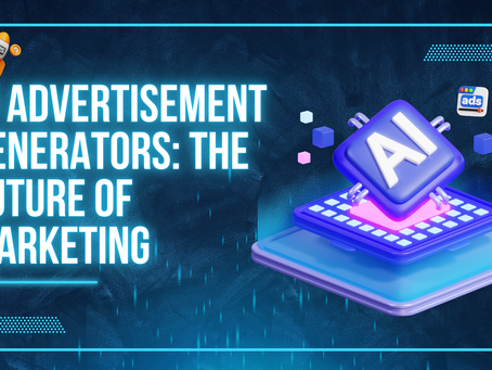 AI Advertisement Generators: The Future of Marketing