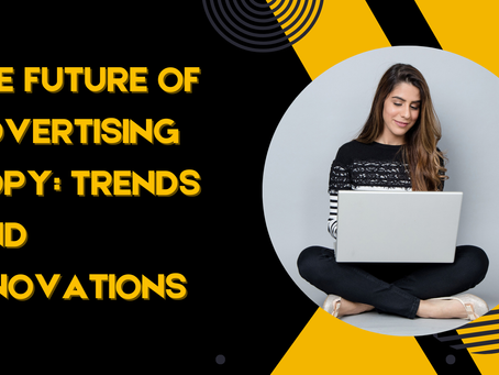 The Future of Advertising Copy: Trends and Innovations