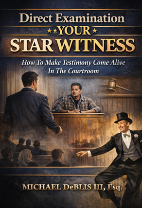 Direct Examination Is Your Star Witness: How to Make Testimony Come Alive in the Courtroom
