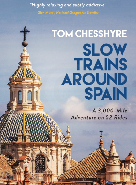 Slow Trains Around Spain by Tom Chesshyre