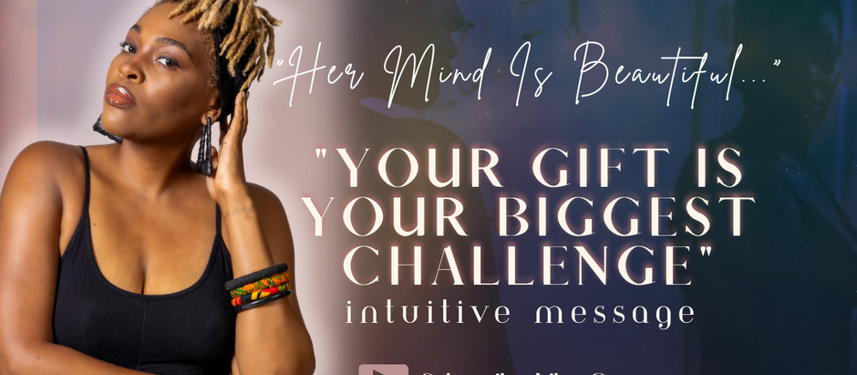 WHY IS YOUR GIFT YOUR BIGGEST CHALLENGE & HOW TO OVERCOME IT