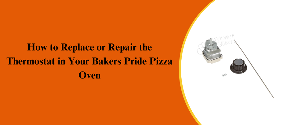 How to Replace or Repair the Thermostat in Your Bakers Pride Pizza Oven