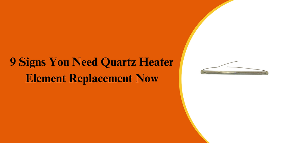 9 Signs You Need Quartz Heater Element Replacement Now