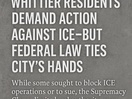 Whittier Residents Demand Action Against ICE—But Federal Law Ties City’s Hands