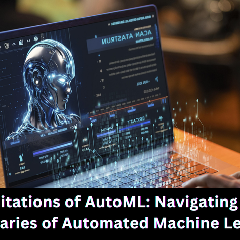 Limitations of AutoML: Navigating the Boundaries of Automated Machine Learning