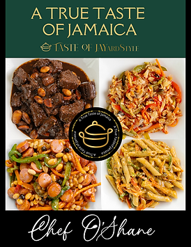 True Tast Of JA eCookbook, Chef O'Shane's first collection of recipes, authentic, attainable, easy to make dishes