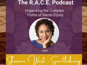 Unpacking the Complex Truths of Racial Equity with Sherece West-Scantlebury