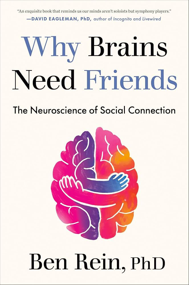 Why Brains Need Friends _ Dr. Ben Rein.jpg