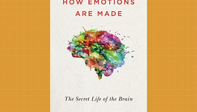 How Emotions Are Made: The Secret Life of the Brain by Lisa Feldman Barret