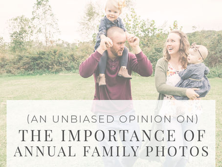(An Unbiased Opinion on) The Importance of Annual Family Photos
