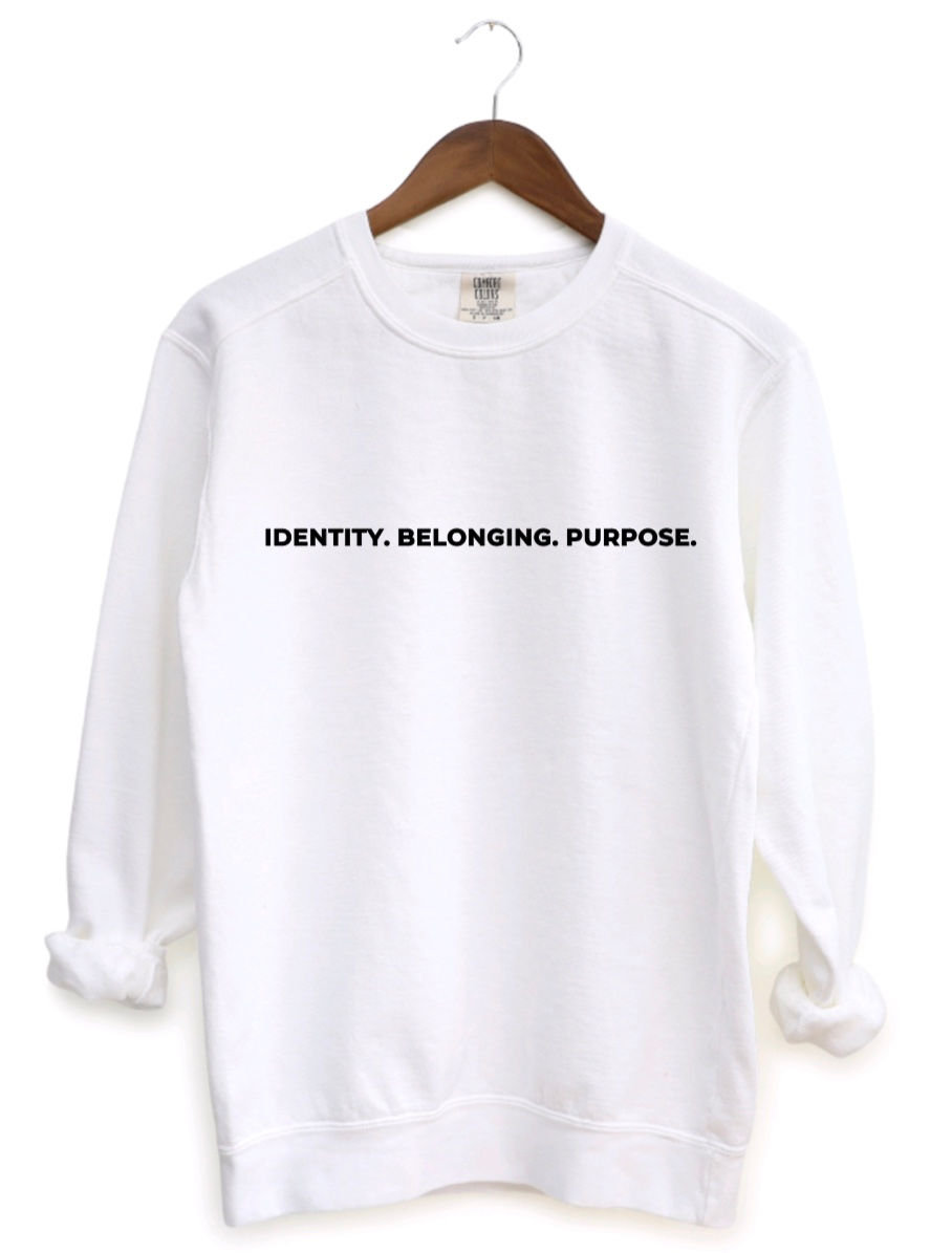 Identity. Belonging. Purpose. Crewneck