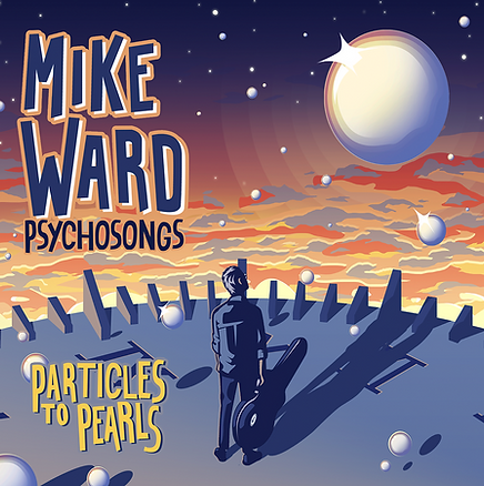 Particles To Pearls is Mike Ward:Psychosongs fourth album
