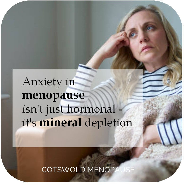 anxiety in menopause isn't just hormonal its mineral depletion