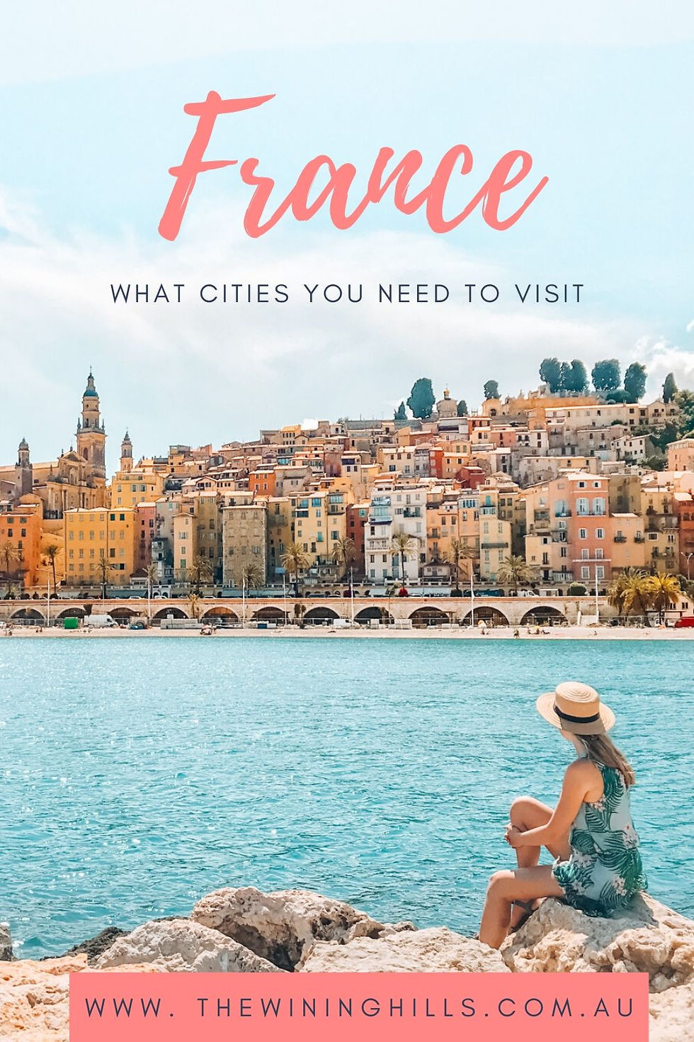 France: 10 cities you must visit! Including Colmar, Bordeaux, Nice, Menton, Etretat, Tours