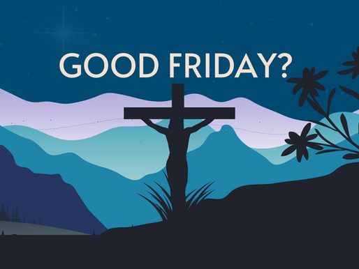 Why is Good Friday Good?