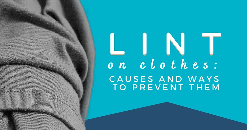 CAUSES OF LINT ON CLOTHING AND HOW TO AVOID IT