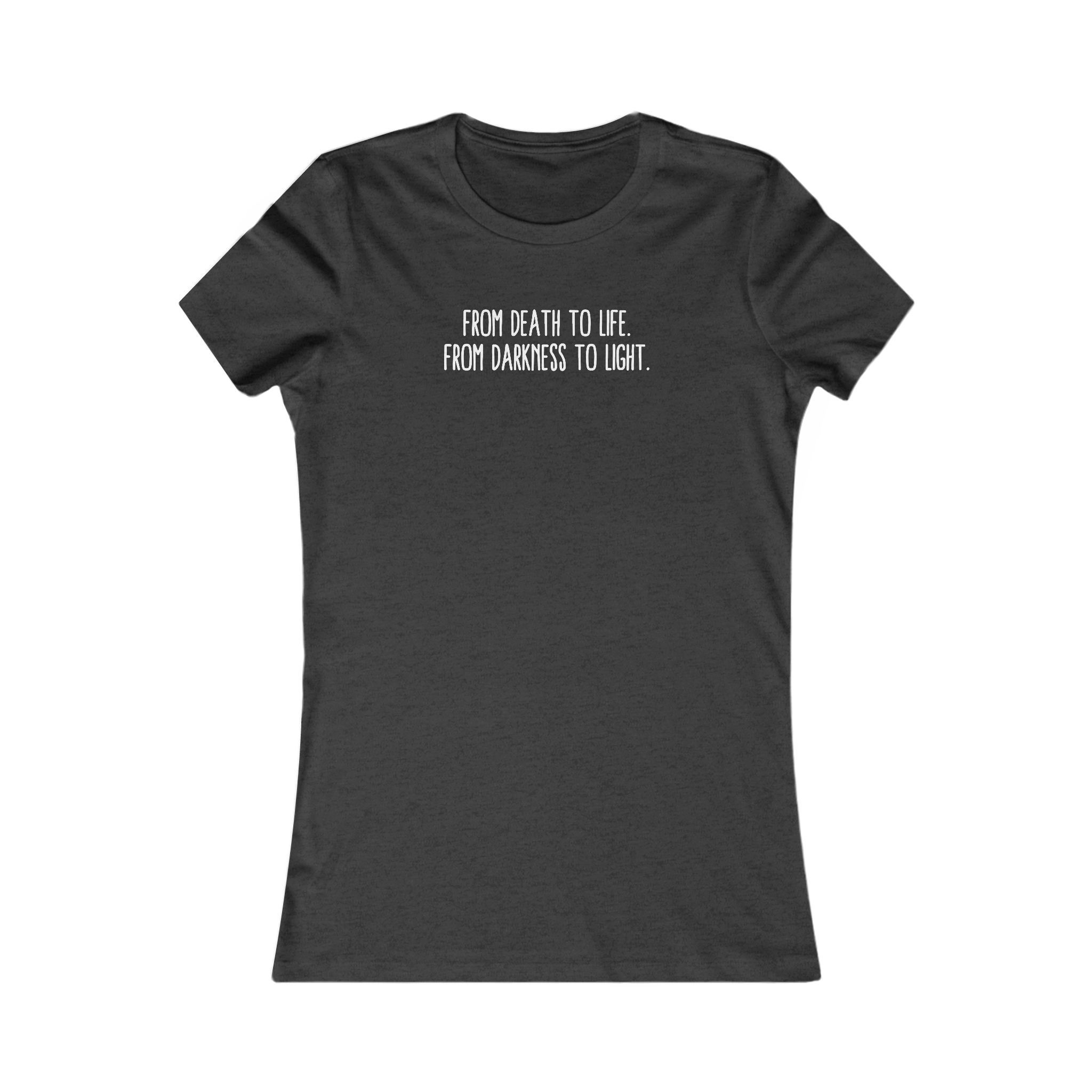 Women's Bella+Canvas Crewneck Tee "From Death to Life. From Darkness to Light."