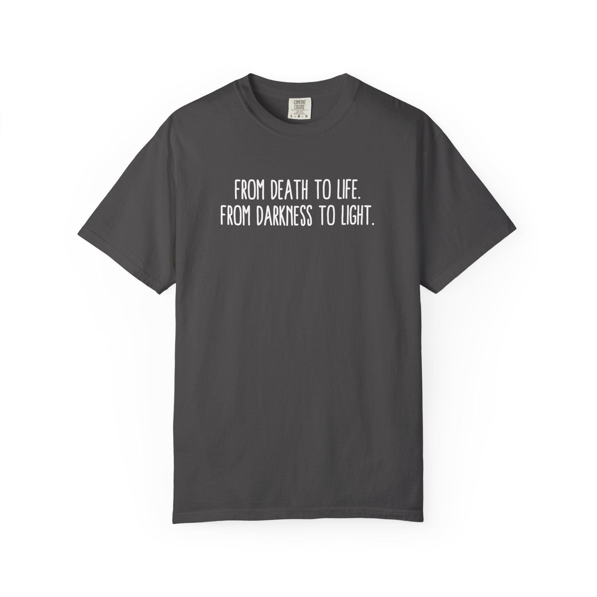 T-Shirt — “From Death to Life. From Darkness to Light.”