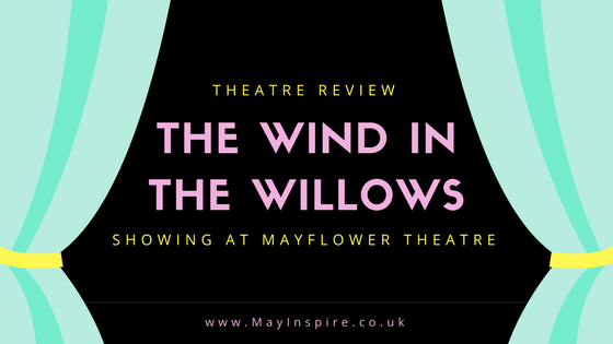 The Wind In The Willows Theatre Review