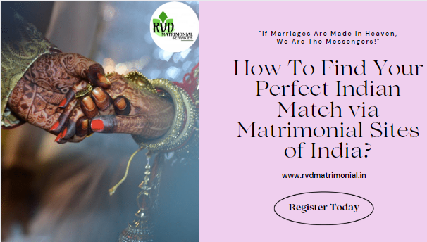 How To Find Your Perfect Indian Match via Matrimonial Sites of India?