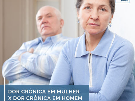 Dor crônica em mulher x dor crônica em homem
