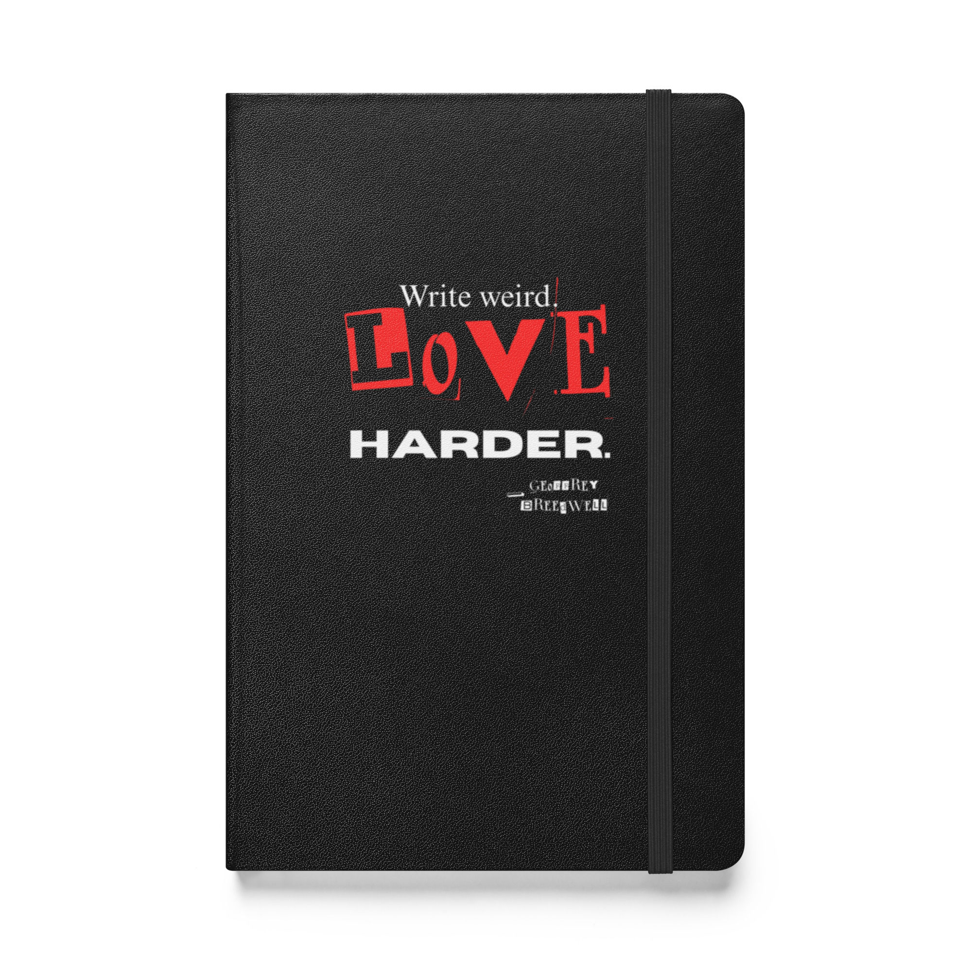 Write Weird. Love Harder - Hardcover bound notebook