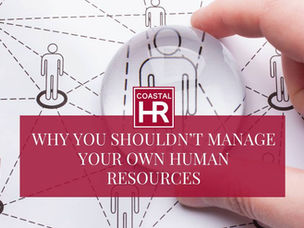 Why You Shouldn't Manage Your Own Human Resources