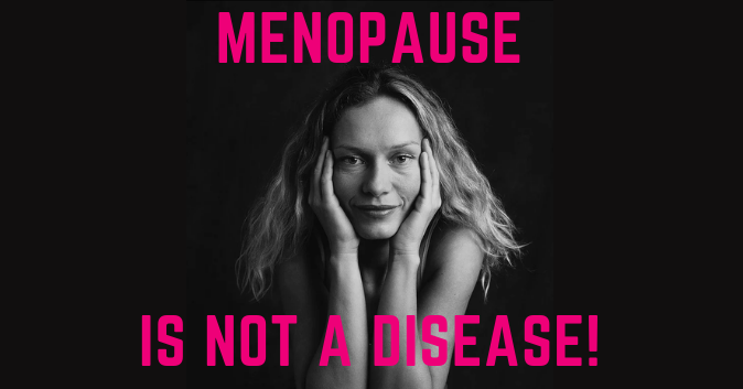 Menopause is not a disease