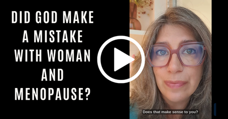 VIDEO: Did God make a mistake with WOMAN and MENOPAUSE?