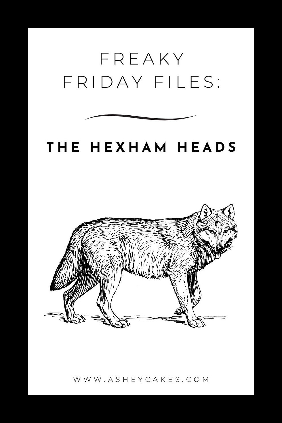 Wolf illustration below text "Freaky Friday Files: The Hexham Heads." Minimalist black and white design, website link at bottom.