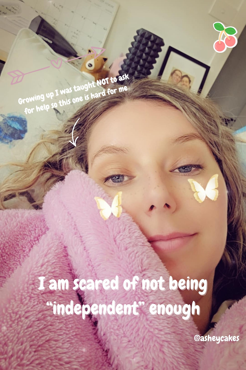 A person is wrapped in a pink blanket with butterfly filters on cheeks. Text reads "I am scared of not being 'independent' enough."