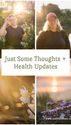Two women in nature, one near flowers and the other by water. Text: "Just Some Thoughts + Health Updates." Flowers and sunset below.