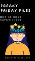 Illustrated person with glasses, flower crown, and yellow sweater on black background. Text: "Freaky Friday Files: Out of Body Experiences."