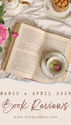 Open book on white cloth with a teacup holding a rosebud, pink rose nearby. Text reads "March & April 2026 Book Reviews www.asheycakes.com".