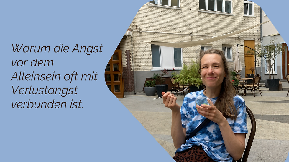 Verlustangst udn ALleinsein