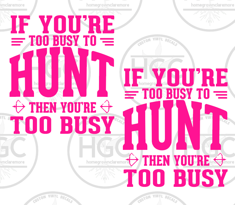 Thumbnail: 2 Pack - If You're Too Busy to Hunt Then You're Too Busy