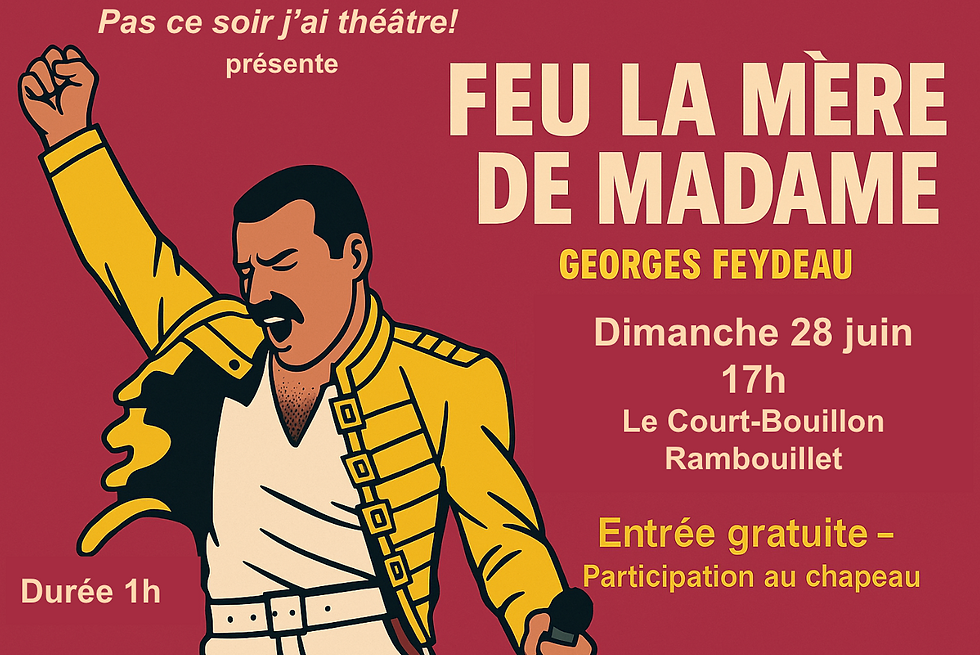 Compagnie "Pas ce soir j'ai théâtre!" : Feu La Mère De Madame
