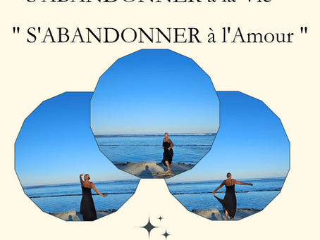 S'ABANDONNER À L'AMOUR, À LA VIE ETC ...