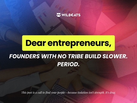 Dear Entrepreneur: Founders With No Tribe Build Slower. Period.