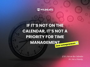 If It’s Not on the Calendar, It’s Not a Priority for Time Management