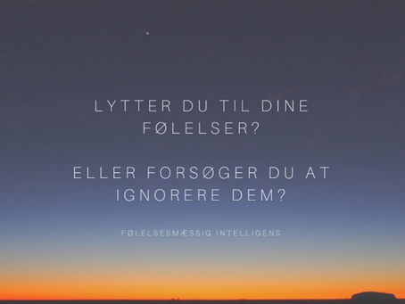 Lytter du til dine følelser? Eller forsøger du at ignorere dem?