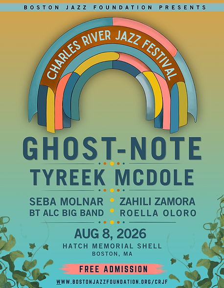 2026 Charles River Jazz Festival feat. Ghost-Note, Tyreek McDole, Seba Molnar, Zahili Zamora, BT ALC Big Band, Roella Oloro