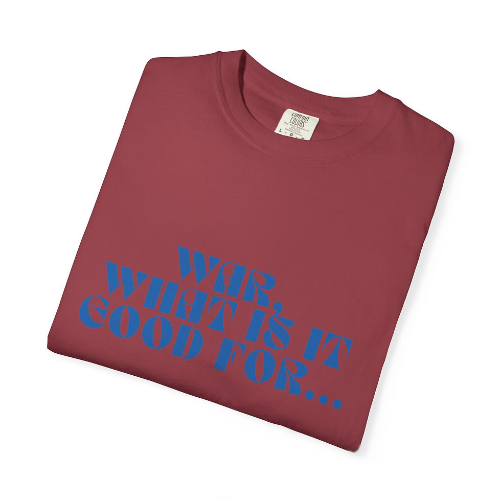 Thumbnail: War, What Is It Good For… Tee 