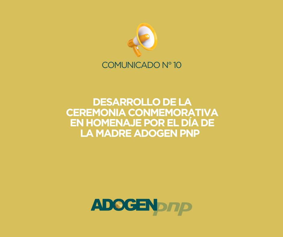 DESARROLLO DE LA CEREMONIA CONMEMORATIVA EN HOMENAJE POR EL DÍA DE LA MADRE ADOGEN PNP