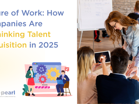 Future of Work: How Companies Are Rethinking Talent Acquisition in 2025