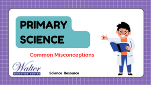 Misconceptions in Primary Science:                            Breaking Down Common Myths